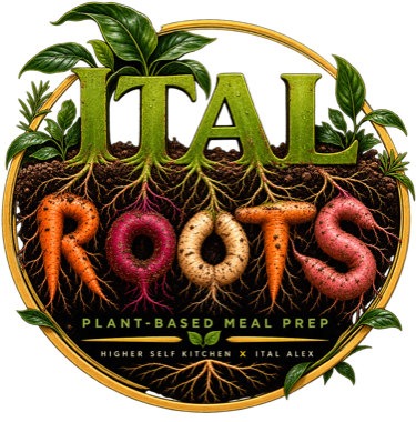 Ital Roots — Plant-Based Meal Prep, Higher Self Kitchen × Ital Alex
